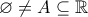 \varnothing \neq A\subseteq \mathbb{R}