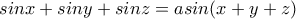 sinx+siny+sinz=asin(x+y+z)