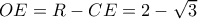 OE=R-CE=2-\sqrt{3}