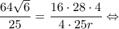 \displaystyle \frac{{64\sqrt 6 }}{{25}} = \frac{{16 \cdot 28 \cdot 4}}{{4 \cdot 25r}} \Leftrightarrow 