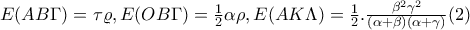 E(AB\Gamma )=\tau \varrho ,E(OB\Gamma )=\frac{1}{2}\alpha \rho ,E(AK\Lambda )=\frac{1}{2}.\frac{\beta^2 \gamma^2 }{(\alpha +\beta )(\alpha +\gamma )}(2)