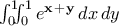 \int_0^1 \!\!\!\int_0^1 e^\mathbf {x} ^+ ^\mathbf {y} \,dx \,dy
