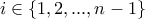 i \in \{1,2,...,n-1\}