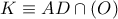 \displaystyle{ 
K \equiv AD \cap \left( O \right) 
}