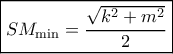 \boxed{S{M_{\min }} = \frac{{\sqrt {{k^2} + {m^2}} }}{2}}