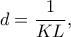\displaystyle{d = \frac{1}{{KL}},}