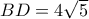 BD=4\sqrt{5}