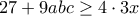 \displaystyle{27+9abc\geq 4\cdot 3x}