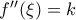 f{'}{'}(\xi)=k