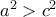a^2>c^2