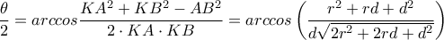 \dfrac{\theta}{2}=arccos\dfrac{KA^2+KB^2-AB^2}{2\cdot KA\cdot KB}=arccos\left(\dfrac{r^2+rd+d^2}{d\sqrt{2r^2+2rd+d^2}}\right)