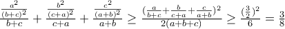 \frac{\frac{a^2}{(b+c)^2}}{b+c}+\frac{\frac{b^2}{(c+a)^2}}{c+a}+\frac{\frac{c^2}{(a+b)^2}}{a+b}\geq \frac{(\frac{a}{b+c}+\frac{b}{c+a}+\frac{c}{a+b})^2}{2(a+b+c)}\geq \frac{(\frac{3}{2})^2}{6}=\frac{3}{8} \frac{\frac{a^2}{(b+c)^2}}{b+c}+\frac{\frac{b^2}{(c+a)^2}}{c+a}+\frac{\frac{c^2}{(a+b)^2}}{a+b}\geq \frac{(\frac{a}{b+c}+\frac{b}{c+a}+\frac{c}{a+b})^2}{2(a+b+c)}\geq \frac{(\frac{3}{2})^2}{6}=\frac{3}{8}