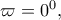 \varpi =0^{0},