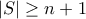 |S| \geq n+1