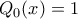 Q_0(x)=1