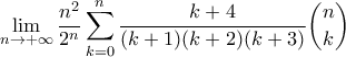 \displaystyle{\lim_{n\to+\infty}\frac{n^2}{2^n}\sum_{k=0}^{n}\frac{k+4}{(k+1)(k+2)(k+3)}\binom{n}{k}}