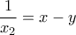 \displaystyle\frac{1}{x_2}=x-y \displaystyle\frac{1}{x_2}=x-y