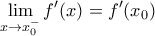 \displaystyle{ \lim_{x\rightarrow x_0^-}f'(x)= f'(x_0)}