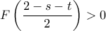F\left(\dfrac{2-s-t}{2}\right)>0