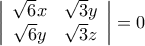 \left|\begin{array}{cc}\sqrt{6}x&\sqrt{3}y\\\sqrt{6}y&\sqrt{3}z\end{array}\right|=0
