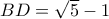 BD=\sqrt{5}-1