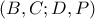 (B,C;D,P) (B,C;D,P)