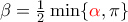 \beta=\frac{1}{2}\min\{{\color{red}\alpha},\pi\} \beta=\frac{1}{2}\min\{{\color{red}\alpha},\pi\}