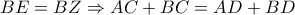 BE=BZ\Rightarrow AC+BC=AD+BD BE=BZ\Rightarrow AC+BC=AD+BD