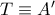 T\equiv A'
