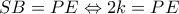 SB=PE\Leftrightarrow 2k=PE SB=PE\Leftrightarrow 2k=PE