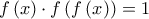 f\left( x \right)\cdot f\left( f\left( x \right) \right)=1
