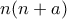n(n+a)