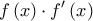 \displaystyle f\left( x \right) \cdot f'\left( x \right)