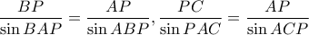\displaystyle \frac{BP}{\sin BAP}= \frac{AP}{\sin ABP} , \frac{PC}{\sin PAC}=\frac{AP}{\sin ACP}