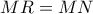 MR=MN