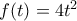 f(t)=4t^2