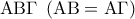 {\rm A}{\rm B}\Gamma \;\left( {{\rm A}{\rm B} = {\rm A}\Gamma } \right)