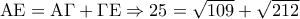 {\rm A}{\rm E} = {\rm A}\Gamma  + \Gamma {\rm E} \Rightarrow 25 = \sqrt {109}  + \sqrt {212}