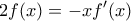 \displaystyle{2f(x)=-xf'(x)}