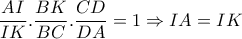 \dfrac{AI}{IK}.\dfrac{BK}{BC}.\dfrac{CD}{DA}=1\Rightarrow IA=IK