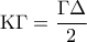 {\rm K}\Gamma  = \dfrac{{\Gamma \Delta }}{2}