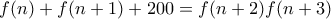 f(n)+f(n+1)+200=f(n+2)f(n+3)