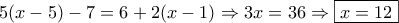 5(x-5)-7=6+2(x-1)\Rightarrow 3x=36 \Rightarrow \boxed{x=12}