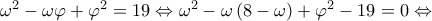 {\omega ^2} - \omega \varphi  + {\varphi ^2} = 19 \Leftrightarrow {\omega ^2} - \omega \left( {8 - \omega } \right) + {\varphi ^2} - 19 = 0 \Leftrightarrow