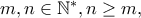 m,n \in \mathbb{N}^*, n \geq m, m,n \in \mathbb{N}^*, n \geq m,