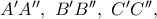 A'A'',\ B'B'',\ C'C'',