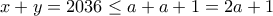 x+y=2036&le;a+a+1=2a+1