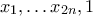 x_1 , \ldots x_{2n},1