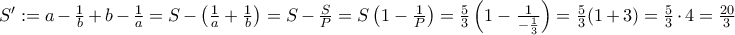 S' := a-\frac{1}{b} + b - \frac{1}{a} = S - \left(\frac{1}{a}+\frac{1}{b}\right) = S - \frac{S}{P} = S \left(1-\frac{1}{P}\right) = \frac{5}{3} \left(1-\frac{1}{-\frac{1}{3}}\right) = \frac{5}{3}(1+3) = \frac{5}{3}\cdot 4 =\frac{20}{3}