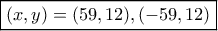 \boxed{(x,y)=(59,12),(-59,12)}